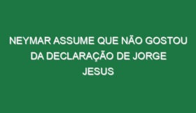 Neymar assume que não gostou da declaração de Jorge Jesus