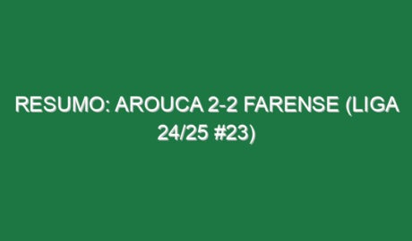 Resumo: Arouca 2-2 Farense (Liga 24/25 #23)