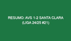 Resumo: AVS 1-2 Santa Clara (Liga 24/25 #21)