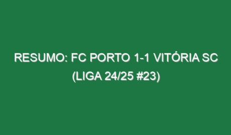 Resumo: FC Porto 1-1 Vitória SC (Liga 24/25 #23)