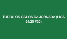 Todos os golos da jornada (Liga 24/25 #20)