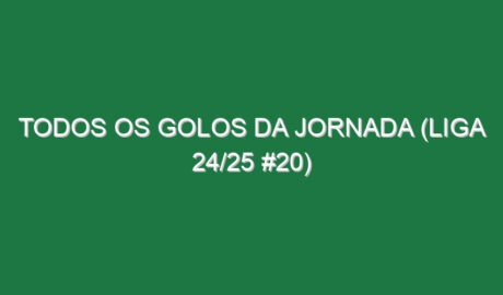 Todos os golos da jornada (Liga 24/25 #20)