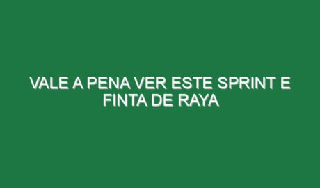 Vale a pena ver este sprint e finta de Raya