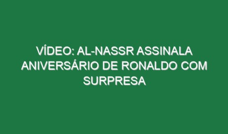 Vídeo: Al-Nassr assinala aniversário de Ronaldo com surpresa