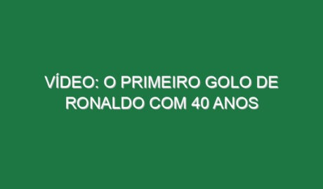 Vídeo: O primeiro golo de Ronaldo com 40 anos